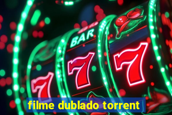 filme dublado torrent